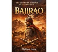 Bajirao: The Unbroken Thunder of the Marathas