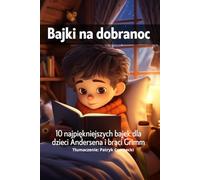 Bajki na dobranoc: bajki po polsku na dobranoc. Wersja z pięknymi rysunkami. Bajki dla dzieci. Bajki na ... znanych bajek Andersena i braci Grimm