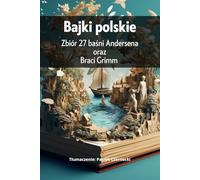 Bajki polskie, zbiór baśni Andersena i braci Grimm | piękne rysunki | | 27 baśni po polsku | |rozmiar 6x9 in. (A4)|: Świetny prezent dla dziecka, bajki po polsku na dobranoc.