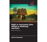 Bajki w nauczaniu jako wk¿ad w edukacj¿ warto¿ci: Dawno, dawno temu...