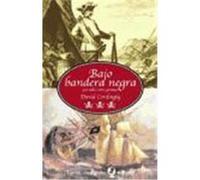 BAJO BANDERA NEGRA. La vida entre piratas