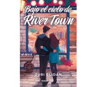 Bajo el cielo de River Town - Zuri Elidan - Esencia - ebook (ePub) - Livre