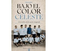 BAJO EL COLOR CELESTE: A la sombra de la nación imaginada