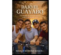 Bajo El Guayabo.: Una historia de juventud, amistad y todo lo que dejamos atrás.