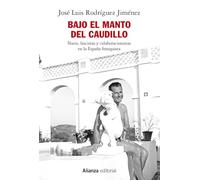 Bajo el manto del Caudillo: Nazis, fascistas y colaboracionistas en la España franquista