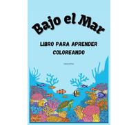 BAJO EL MAR: Libro para aprender coloreando
