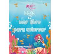 Bajo el mar - Libro para colorear: Divertidas aventuras oceánicas para niños de 3 a 8 años