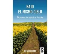 Bajo El Mismo Cielo: El Camino Da Sentido A La Vida - Cuéllar, Diego Cuéllar, Diego (Auteur)