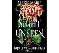 Bajo El Mismo Hechizo / Sight Unseen