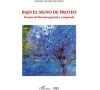 Bajo el signo de proteo Ensayos de literatura general y comparada - Daniel-Henri Pageaux - L'harmattan - broché - Essai