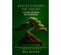 BAJO EL SUSURRO DEL VIENTO: LA VIDA SECRETA DE UN BONSÁI