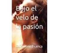 Bajo El Velo De La Pasión