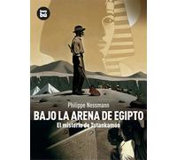 Bajo la arena de Egipto/ Under the Sands of Egypt: El misterio de Tutankamon/ Tutankhamen's Mystery