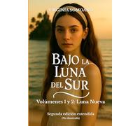 Bajo la Luna del Sur - Volúmenes 1 y 2: Luna Nueva: Segunda edición extendida (No ilustrada)