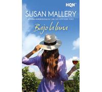 Bajo la luna: La nueva novela romántica inspiradora sobre la amistad, los nuevos comienzos y el vino. De la autora superventas Susan Mallery