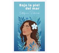 Bajo la piel del mar: Un libro de textos cortos e ilustraciones para quienes sienten demasiado