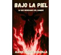 BAJO LA PIEL: Lo que heredamos del hambre