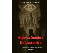 Bajo La Sombra De Cassandra: La quimera del control en la danza del caos