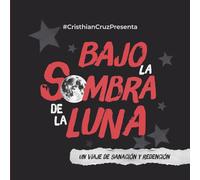 Bajo la sombra de la luna: Un viaje de sanación y redención
