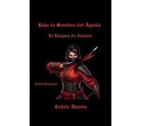 Bajo La Sombra Del Águila- El Enigma De Alamut