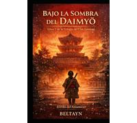 Bajo la sombra del daimyo.: Libro 1 de la Trilogía del Clan Katsuragi.
