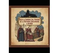 "Bajo la Sombra del Papado: De la Reforma Gregoriana a Aviñón" Plena Edad Media (siglo XI - siglo XIV)