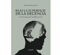 Bajo la superficie de la decencia