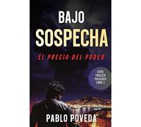 Bajo Sospecha: El Precio Del Poder: Serie Thriller Policíaco
