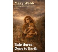 Bajo tierra - Gone to Earth: Texto paralelo bilingüe - Bilingual edition: Inglés - Español / English - Spanish