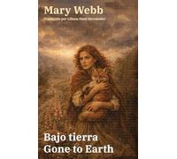 Bajo tierra - Gone to Earth: Texto paralelo bilingüe - Bilingual edition: Inglés - Español / English - Spanish