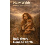 Bajo tierra - Gone to Earth: Texto paralelo bilingüe - Bilingual edition: Inglés - Español / English - Spanish