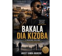 BAKALA DIA KIZOBA: L’homme égaré - Chronique d’une chute entre mémoire, amour et dérive moderne