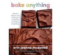 Bake Anything Essential Recipes and Techniques to Build On for Endless Possibilities - Erin Jeanne McDowell - Harvest - ebook (ePub) - Livre