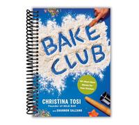 Bake Club: 101 Must-Have Moves for Your Kitchen: A Cookbook (Spiral-Bound) [Spiral-bound] Christina Tosi