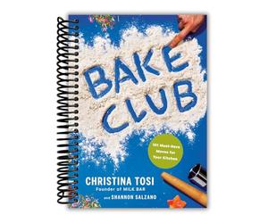 Bake Club: 101 Must-Have Moves for Your Kitchen: A Cookbook (Spiral-Bound) [Spiral-bound] Christina Tosi