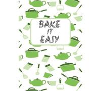 Bake it Easy: Fill in Your Favourite Recipes in Empty Cookbook | Blank Recipe Book to Write in Your own Recipes