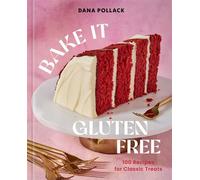 Bake It Gluten Free 100 Recipes for Classic Treats - Dana Pollack - Union Square & Co. - ebook (ePub) - Livre