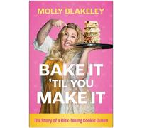 Bake It 'Til You Make It The Story of a Risk-Taking Cookie Queen - Molly Blakeley - Matt Holt Books - ebook (ePub) - Livre