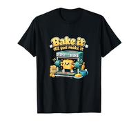Bake It Till You Make It Baking Citation Dessin animé du Four T-Shirt