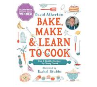 Bake, Make, and Learn to Cook: Fun and Healthy Recipes for Young Cooks
