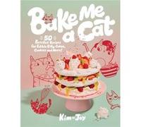 Bake Me a Cat by KimJoy KimJoy (Auteur)