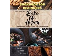 Bake Me Happy: Sweet & Savory Pies for Every Mood
