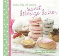 Bake Me I'm Yours... Sweet Bitesize Bakes: Fun baking recipes for over 25 tiny treats Trivuncic, Sarah (Auteur)
