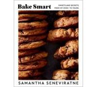 Bake Smart - Samantha Seneviratne - HarperCollins - Livre en Anglais - Hardback Samantha SeneviratneSamantha Seneviratne (Auteur)