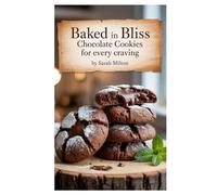 Baked in Bliss: Chocolate Cookies for Every Craving