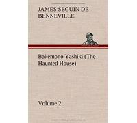Bakemono Yashiki (The Haunted House), Retold From The Japanese Originals Tales Of The Tokugawa, Volume 2