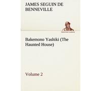 Bakemono Yashiki (The Haunted House), Retold From The Japanese Originals Tales Of The Tokugawa, Volume 2