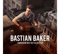 Baker,Bastian - Tomorrow May Not Be Better [Import]
