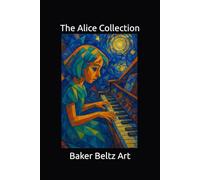 Baker Beltz Art: The Alice Collection
