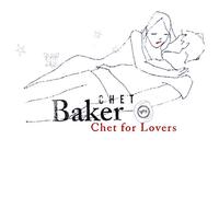 Baker, Chet - Chet For Lovers